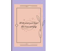 Write What your heart's been carrying: One page at a time