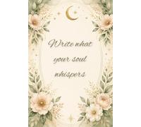 Write what your soul whispers journal