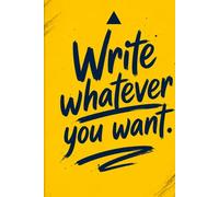 Write Whatever You Want - 6 x 9 Inches - 120 Pages: A simple notebook for random thoughts, ideas, notes, plans, or anything you don’t want to forget. No structure, no pressure-just space to think.