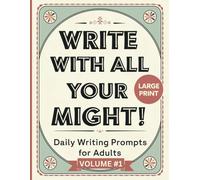Write With All Your Might Daily Writing Prompts For Adults Large Print Volume 1: A Keepsake Journal of Memories; Solo Journaling or as a Collaborative ... navigating early dementia or Alzheimer's