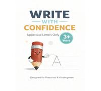 Write With Confidence: Uppercase Letters: A Confidence-Building Capital Letter Tracing Workbook for Preschool & Kindergarten (Ages 3+)