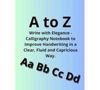 Write with Elegance - Calligraphy Notebook to Improve Handwriting in a Clear, Fluid and Capricious Way.: Write better every day.