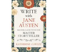Write with Jane Austen: Masterclasses with the Master Storyteller