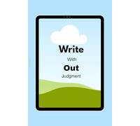 Write without judgement: Inspirational Gift Notebook journal for teen, youth, friends and family