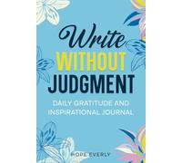 Write Without Judgment: Inspirational Gift Notebook journal for teen, youth, friends and family