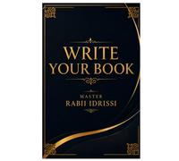 WRITE YOUR BOOK: The practical Guide To Finishing A Publish-Ready Book