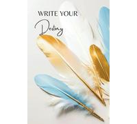 Write Your Destiny: Elegant Feather Hardcover Journal: A Refined 6x9 Writing Notebook for Ambition, Self-Discovery, and Creative Expression