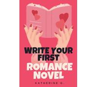 Write Your First Romance Novel: 4