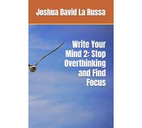 Write Your Mind 2: Stop Overthinking and Find Focus