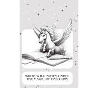 Write Your Notes Under the Magic of Unicorns: Inspiration Notebook, Positive Affirmation and Motivation