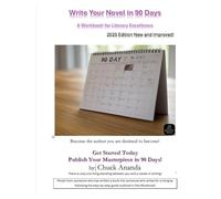 WRITE YOUR NOVEL IN 90 DAYS - The WORKBOOK: A Learning Manual for Literary Excellence