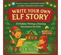 Write Your Own Elf Story: 20 Holiday Writing & Drawing Adventures for Kids