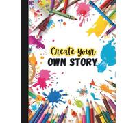 Write Your Own Story | Wide Lined Exercise Book for Children - Half Lined, Half Blank Notebook A4: Back To School Essentials - Copybook -120 Pages