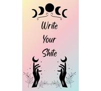 Write Your Shite: A safe space for all things Magickal