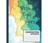 Write Your Story Composition Notebook: Colorful Cover, Large Lined, College Ruled Journal for Primary School Kids