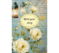 Write your story - Elegant, vintage style journal for women: A bouquet of words, bound with love