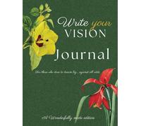 Write Your Vision: Journal for Those who Dare to Dream big... Against all Odds