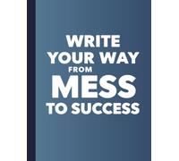 Write Your Way From Mess to Success - A4 8mm Ruled Notebook for Focused Writing | Dark Blue Softcover or Hardcover: Perfect for Daily Notes, Creative ... Growth | 120 Lined Pages - Grey Lines