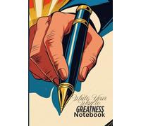 Write Your Way to Greatness: A Journey of Self-Discovery, One Page at a Time
