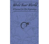 Write Your World: A Journal for New Beginnings: A Writing Companion for New Opportunities and Change