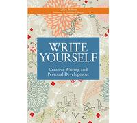 Write Yourself: Creative Writing and Personal Development