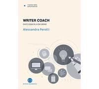 Writer coach. Chi è, cosa fa, a chi serve