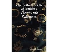 writer Gary R. Varn The History & Use of Amulets, Charms and Talisma (Tascabile)