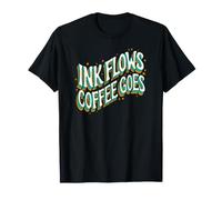 Writer Ink Flows Coffee Goes Author Illustrator Maglietta