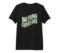 Writer Ink Flows Coffee Goes Author Illustrator Maglietta Premium