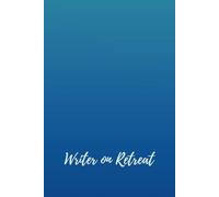 Writer on Retreat: A Live/Write Journal