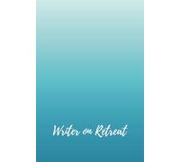 Writer on Retreat: A Live/Write Journal