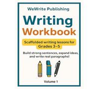 WriteRight Volume 1: Sentence to Paragraph Writing Workbook: Fun scaffolded writing lessons for Grades 3-5