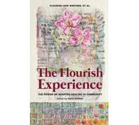 Writers Et Al Flourish The Flourish Experience (Copertina rigida)