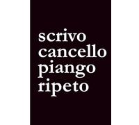 Writer's notes - Scrivo cancello piango ripeto: Quaderno a righe per scrittori e copywriter | Idea regalo divertente per aspiranti autori | Taccuino minimalista per appunti e bozze