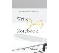 Writer's Sanity Notebook: A Supportive Notebook with Permission Pages, Skill Stretchers and Space for Your Brilliant Ideas