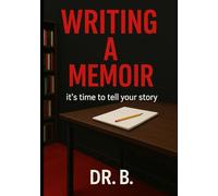 WRITING A MEMOIR: “It’s Time To Tell Your Story”