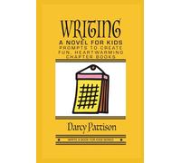 Writing a Novel for Kids: Prompts to Create Fun, Heartwarming Chapter Books