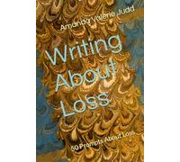 Writing About Loss: 50 Writing Prompts About Loss