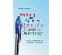 Writing an Applied Linguistics Thesis or Dissertation: A Guide to Presenting Empirical Research