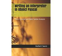 Writing an Interpreter in Object Pascal: Part 1: Lexical and Basic Syntax Analysis