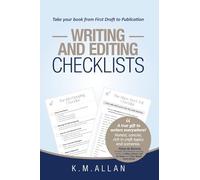 Writing and Editing Checklists: Everything You Need to Take Your Book from First Draft to Publication