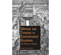 Writing and Thinking in Contemporary Academia: The Poetics of Clarity