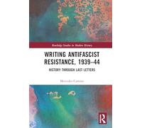 Writing Antifascist Resistance, 1939-44: History Through Last Letters