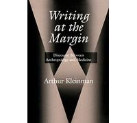 Writing at the Margin: Discourse Between Anthropology and Medicine