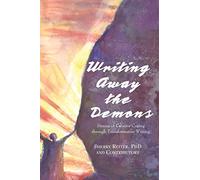 Writing Away the Demons: Stories of Creative Coping Through Transformative Writing