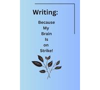 Writing: Because My Brain Is on Strike!: Notebook for capturing your most cherished memories.
