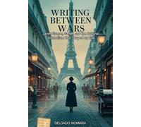 Writing Between Wars: Janet Flanner, Genêt, and the Cultural Journalism that Shaped an Era