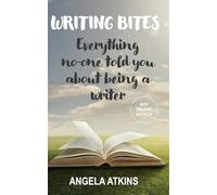 Writing Bites: Everything no-one told you about being a writer