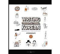 Writing Conversational Korean: Book Two: "영화를 보면서 울어 본 적이 있어요?" and 200 Other Writing Prompts