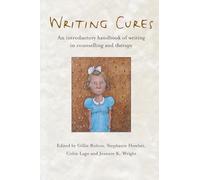 Writing Cures: An Introductory Handbook of Writing in Counselling and Therapy